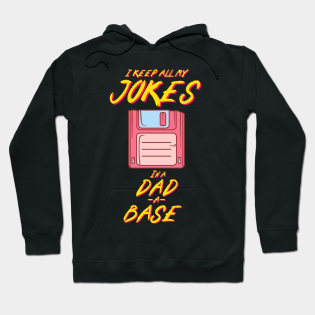 I Keep All My Dad Jokes In A Dad-a-base Hoodie by Snoe